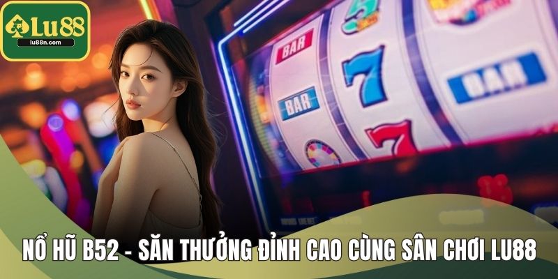 Nổ Hũ B52